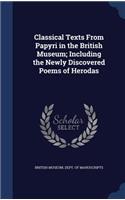 Classical Texts From Papyri in the British Museum; Including the Newly Discovered Poems of Herodas