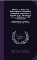 The Case of the General Assembly of the Presbyterian Church in the United States of America, Before the Supreme Court of the Commonwealth of Pennsylvania