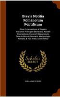 Brevis Notitia Romanorum Pontificum: Ritus Ecclesiasticos a Singulis Institutos Praecipue Declarans. Accedit Onomasticon Vocorum Obscuriorum, Quae in Missali, Breviario, Martyrologio Ro