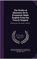 Works of Monsieur de St. Evremond, Made English From the French Original