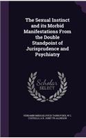 Sexual Instinct and its Morbid Manifestations From the Double Standpoint of Jurisprudence and Psychiatry