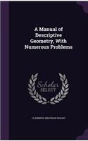 A Manual of Descriptive Geometry, With Numerous Problems
