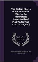 Eastern Shores of the Adriatic in 1863, by the Viscountess Strangford [And P.E.F.W. Smythe, Visct. Strangford]