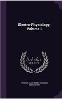 ELECTRO-PHYSIOLOGY; VOLUME 1