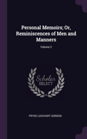 Personal Memoirs; Or, Reminiscences of Men and Manners; Volume 2