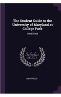 The Student Guide to the University of Maryland at College Park: 1993/1994