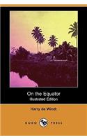 On the Equator (Illustrated Edition) (Dodo Press)