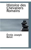 Histoire Des Chevaliers Romains