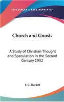 Church and Gnosis: A Study of Christian Thought and Speculation in the Second Century 1932