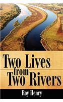 Two Lives from Two Rivers: (English)