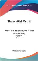 The Scottish Pulpit: From The Reformation To The Present Day (1887)