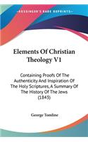 Elements Of Christian Theology V1