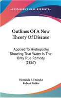 Outlines Of A New Theory Of Disease