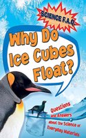 Why Do Ice Cubes Float? Questions and Answers About the Science of Everyday Materials