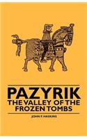 Pazyrik - The Valley of the Frozen Tombs
