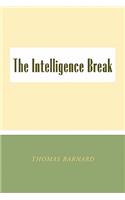 The Intelligence Break the Intelligence Break
