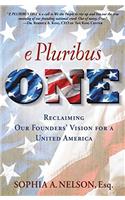 E Pluribus ONE: Reclaiming Our Founders Vision for a United America
