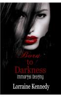 Born to Darkness: Immortal Destiny(1 Immortal Destiny)