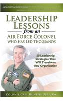 Leadership Lessons from an Air Force Colonel Who Has Led Thousands