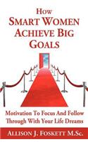 How Smart Women Achieve Big Goals