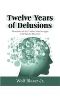 Twelve Years of Delusions