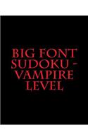 Big Font Sudoku - Vampire Level: Fun, Large Grid Sudoku Puzzles