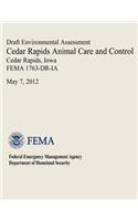 Draft Environmental Assessment - Cedar Rapids Animal Care and Control, Cedar Rapids, Iowa (FEMA 1763-DR-IA)