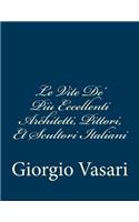 Le Vite De' Più Eccellenti Architetti, Pittori, Et Scultori Italiani: da Cimabue inisno a' tempi nostri TEMPI NOSTRI