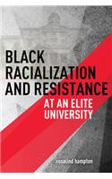 Black Racialization and Resistance at an Elite University