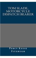 Tom Slade, Motorcycle Dispatch Bearer: (English)