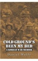 Cold Ground's Been My Bed