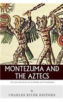 Montezuma and the Aztecs: The Life and Death of an Empire and Its Emperor