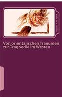 Von Orientalischen Traeumen Zur Tragoedie Im Westen