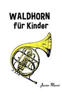 Waldhorn Für Kinder: Weihnachtslieder, Klassische Musik, Kinderlieder, Traditionelle Lieder Und Volkslieder!