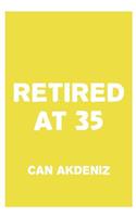 Retired at 35