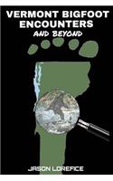 Vermont Bigfoot Encounters and beyond
