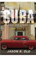 Cuba: Behind the Embargo (Second Edition)