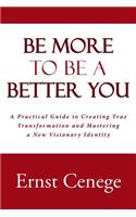 Be More To Be A Better You