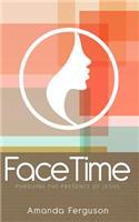 FaceTime: Pursuing the Presence of Jesus