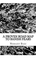 A Proven Road Map to Banish Fears