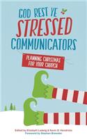 God Rest Ye Stressed Communicators