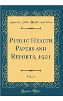 Public Health Papers and Reports, 1921, Vol. 14 (Classic Reprint)