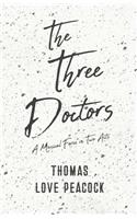 Three Doctors - A Musical Farce in Two Acts