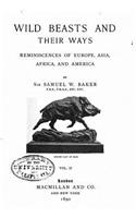 Wild Beasts and Their Ways, Reminiscences of Europe, Asia, Africa, and America: (English)