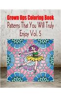Grown Ups Coloring Book Patterns That You Will Truly Enjoy Vol. 5 Mandalas: (English)