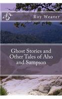 Ghost Stories and Other Tales of Aho and Sampson