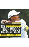 How Tiger Woods Became A Millionaire - Sports Games for Kids Children's Sports & Outdoors Books