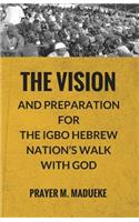 Vision and Preparation for The Igbo Hebrew Nation's Walk with God