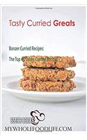 Tasty Curried Greats: Bonzer Curried Recipes, the Top 41 Fabby Curried Recipes
