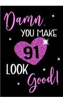Damn, You Make 91 Look Good!: Keepsake Journal Notebook For Best Wishes, Messages & Doodle In